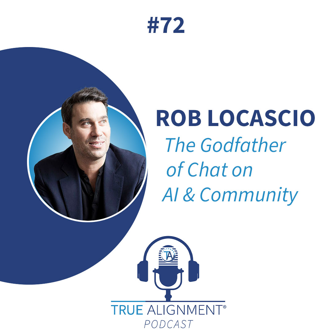 Ep-72_TrueAlignmentPodcast_Rob_LoCascio